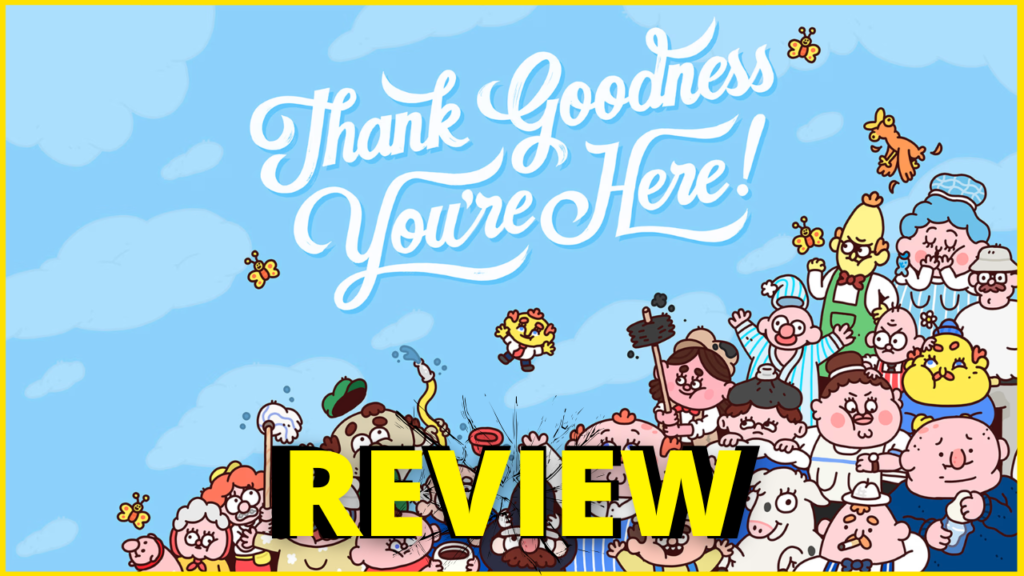 Thank Goodness You’re Here Review Thumbnail